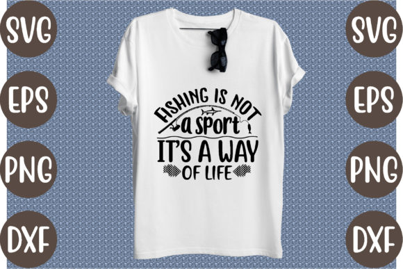 Fishing is Not a Sport, It’s a Way of Life Graphics