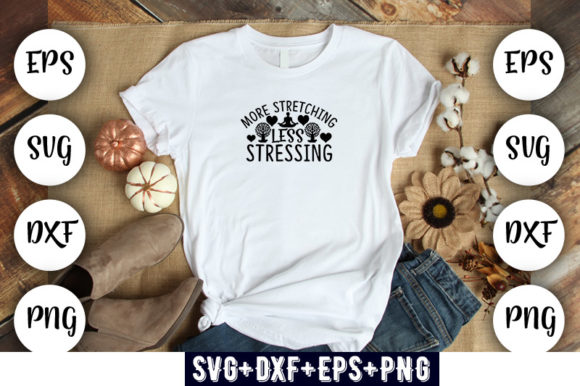 Funny Yoga Graphics: More Stretching Less Stress T-Shirt Designs