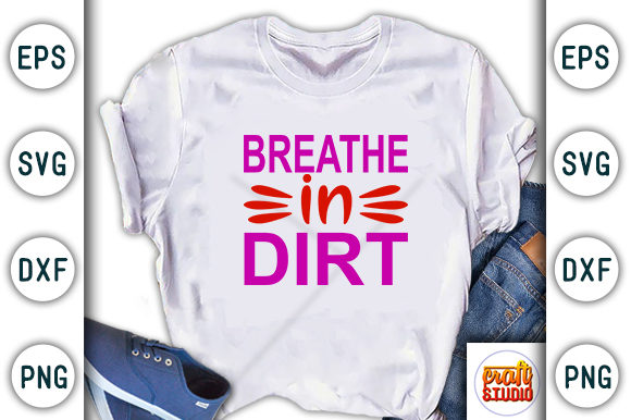 Garden SVG Design, Breathe in Dirt