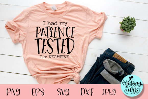 Had My Patience Tested I’m Negative SVG