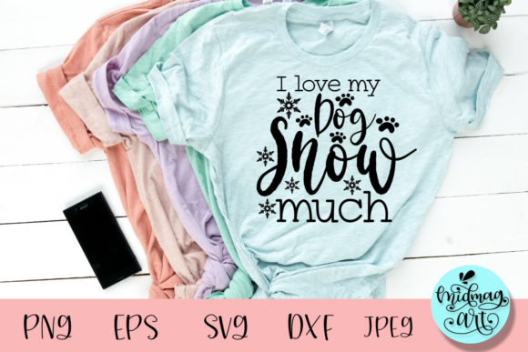 I Love My Dog Snow Much SVG — Winter Graphics & T-Shirt Designs