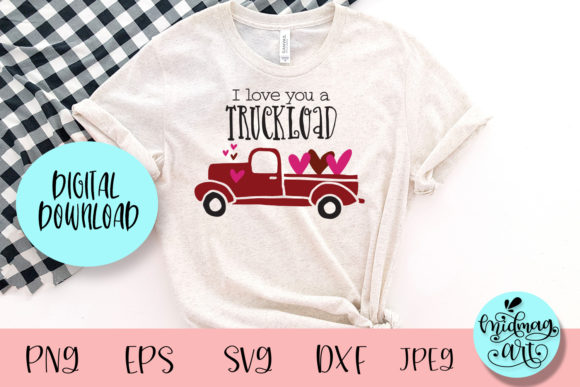 I Love You a Truckload SVG: Graphics for T-Shirt Designs