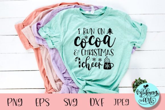 I Run on Cocoa and Christmas Cheer SVG: Graphics & T-Shirt Designs