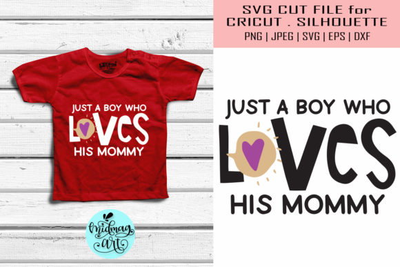 Just a Boy Who Loves His Mommy SVG: Graphics for T-Shirt Designs