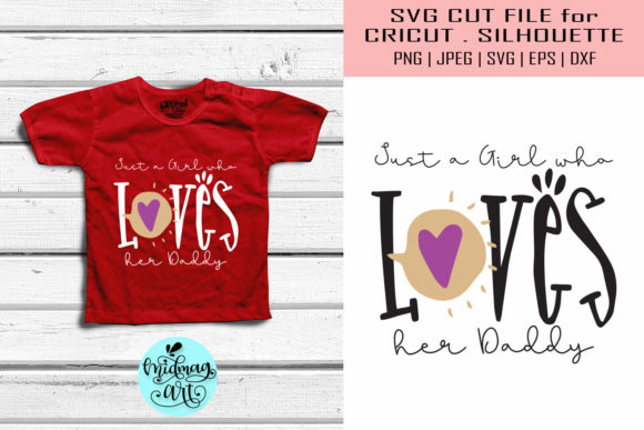 Just a Girl Who Loves Her Daddy SVG: Graphics for Heartfelt T-Shirt Designs