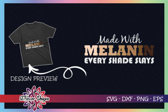 Made with Melanin Every Shade Slays: Graphics & T-Shirt Designs