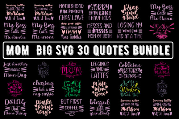 Mom BIg 30 Quotes Bundle: Graphics for T-Shirt Designs