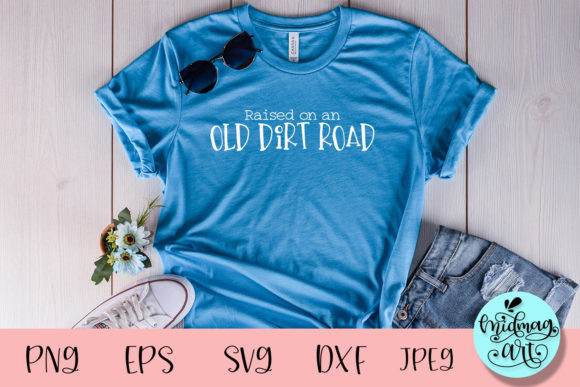 Raised on an Old Dirt Road SVG