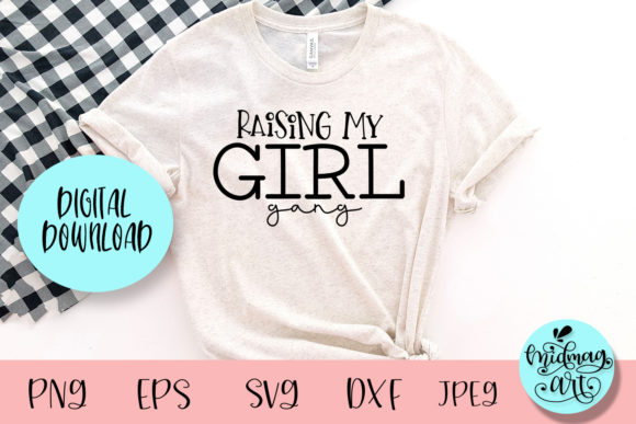 Raising My Girl Gang SVG: Mom Life Graphics for T-Shirt Designs