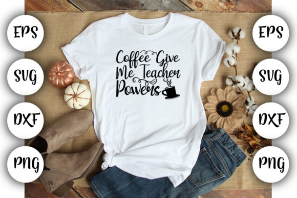 Teacher Design Coffee Give Me Teacher P Graphics