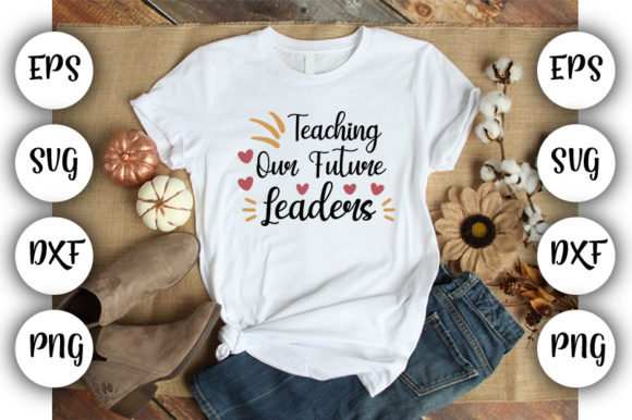 Teacher Design Teaching Our Future Lea Graphics & T-Shirt Designs